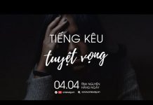 Tiếng Kêu Tuyệt Vọng | Oneway Radio – Tĩnh Nguyện Hằng Ngày 04/04/2022