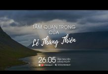 Tầm Quan Trọng Của Lễ Thăng Thiên | Oneway Radio – Tĩnh Nguyện Hằng Ngày 26/05/2022