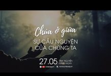Chúa Ở Giữa Sự Cầu Nguyện Của Chúng Ta | Oneway Radio – Tĩnh Nguyện Hằng Ngày 27/05/2022