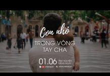 Con Nhỏ Trong Vòng Tay Cha | Oneway Radio – Tĩnh Nguyện Hằng Ngày 01/06/2022
