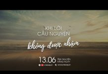 Khi Lời Cầu Nguyện Không Được Nhậm | Oneway Radio – Tĩnh Nguyện Hằng Ngày 13/06/2022