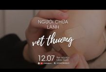 Người Chữa Lành Vết Thương | Oneway Radio – Tĩnh Nguyện Hằng Ngày 12/07/2022