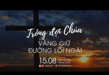 Trông Đợi Chúa – Vâng Giữ Đường Lối Ngài | Oneway Radio – Tĩnh Nguyện Hằng Ngày 15/08/2022